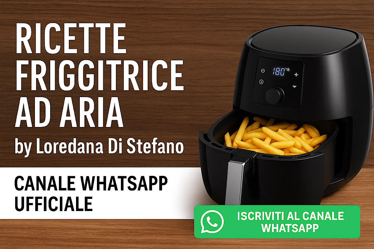 Ricette Friggitrice ad Aria by Loredana Di Stefano – Canale WhatsApp Ufficiale